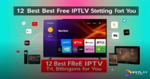 12 Melhores Opções de Teste IPTV Grátis para Você