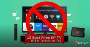 12 Melhores Testes Grátis de IPTV para Você Experimentar