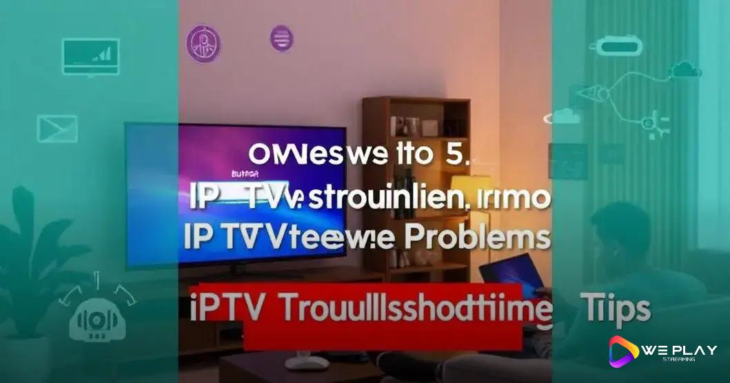 Como resolver problemas comuns de IPTV