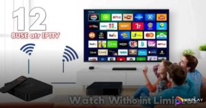 12 Melhores IPTV Grátis para TV Box: Assista Sem Limites!