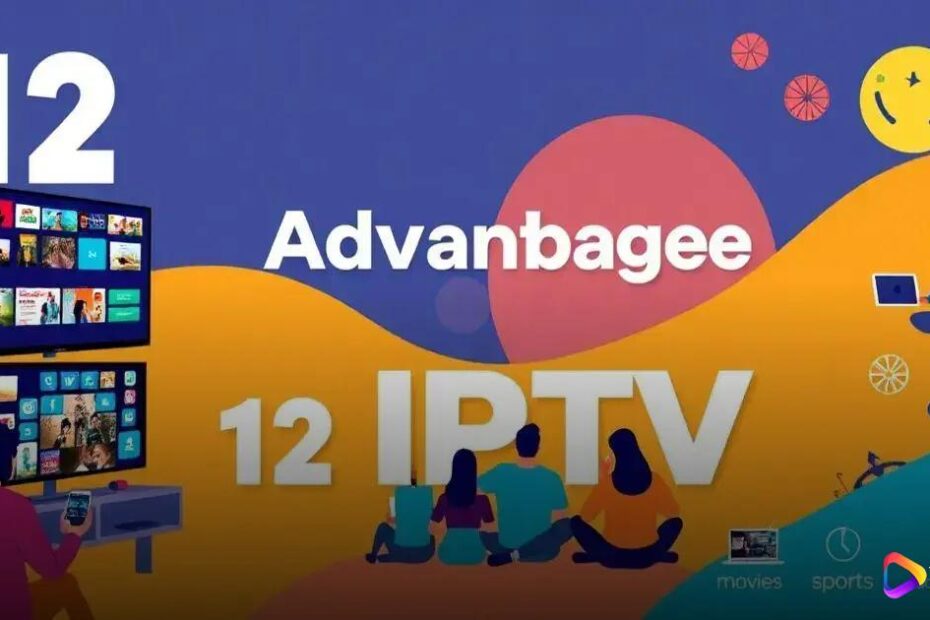 12 Vantagens do IPTV Agora que Você Precisa Conhecer